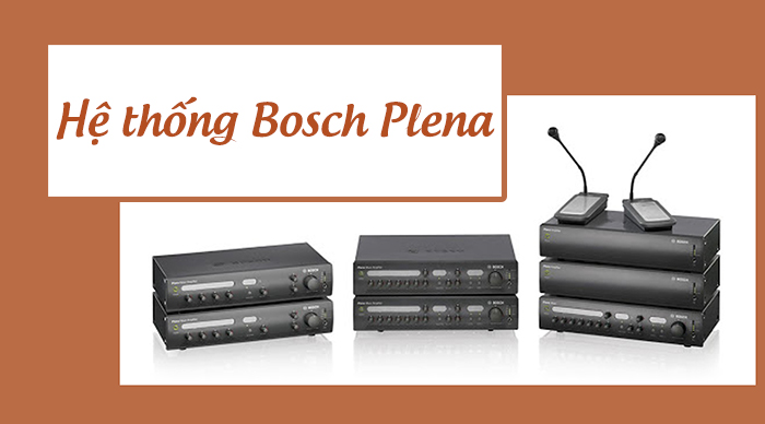 Hệ thống âm thanh hội nghị, hội thảo Bosch Plena Hệ thống âm thanh hội nghị, hội thảo Bosch Plena