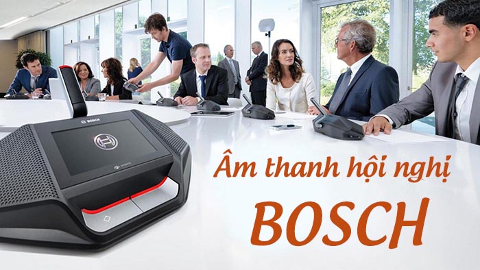 Hệ thống âm thanh hội nghị, hội thảo Bosch Hệ thống âm thanh hội nghị, hội thảo Bosch