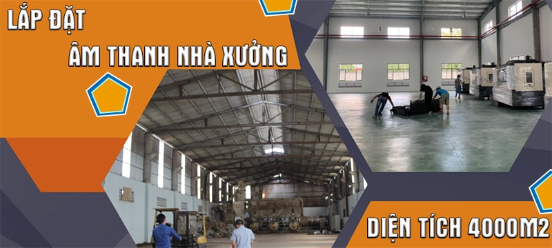 Lắp đặt hệ thống âm thanh nhà xưởng có diện tích 4000m2