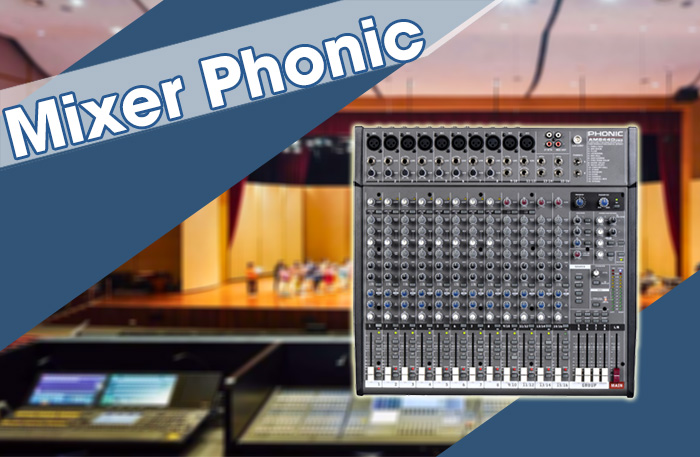 Bàn mixer Phonic cao cấp, hiện đại