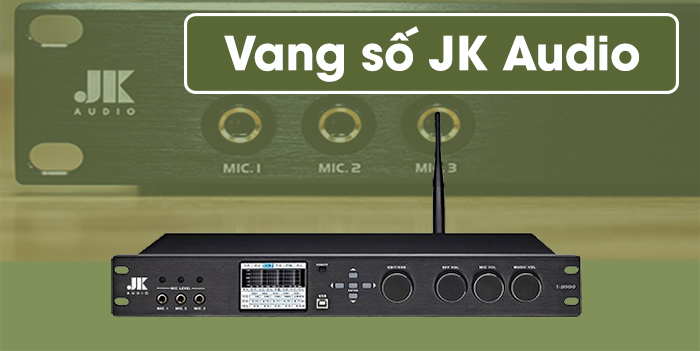 Vang số Jkaudio đến từ Anh Quốc Vang số Jkaudio đến từ Anh Quốc
