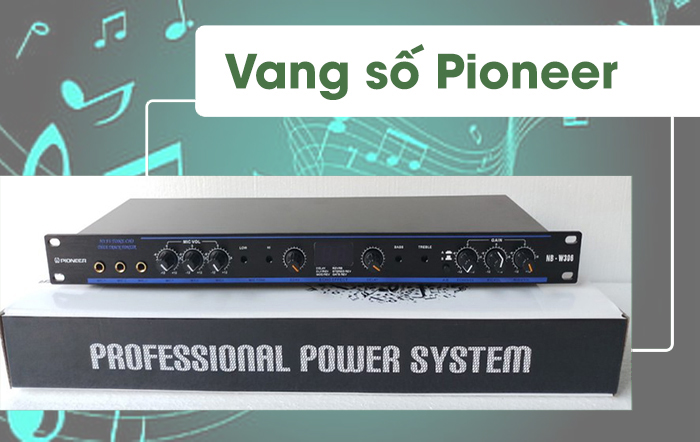 Vang số Pioneer nổi bật với các tính năng mới Vang số Pioneer nổi bật với các tính năng mới