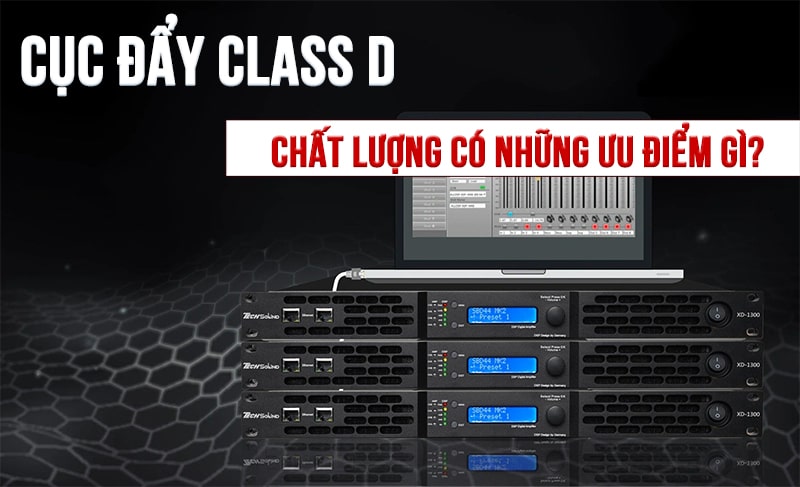 Cục đẩy công suất mạch class D có thực sự tốt?